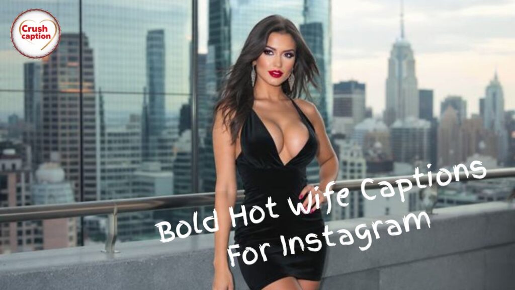 Bold Hot Wife Captions For Instagram