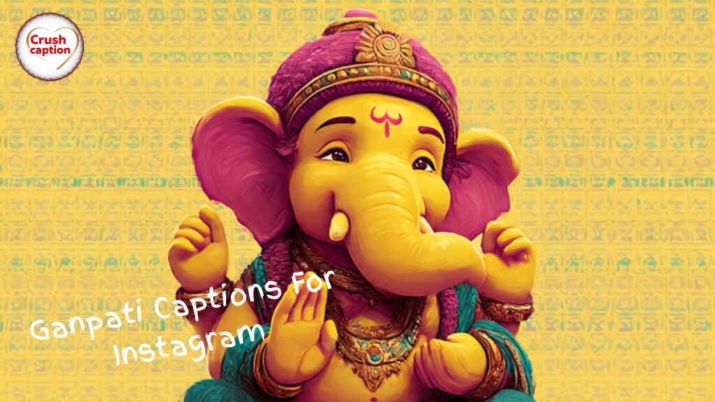 380+ Ganpati Captions For Instagram: Emojis + Hashtags