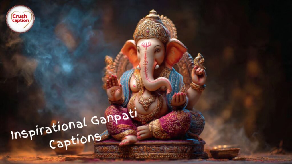 Inspirational Ganpati Captions for Instagram