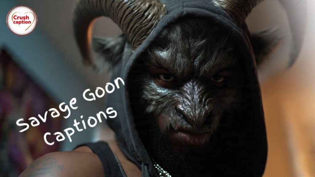 Savage Goon Captions