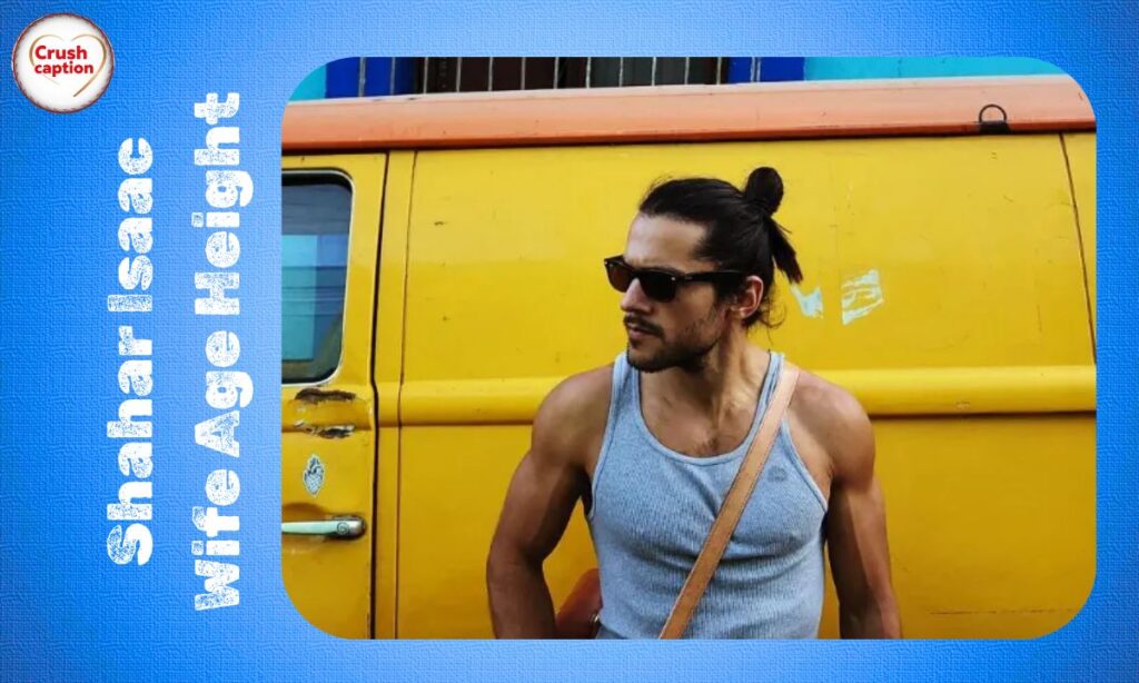 Shahar Isaac Wife Age Height: Net Worth & Private Life Secrets 2025